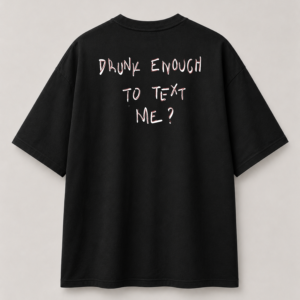 "Drunk Enough?" Oversized Tee