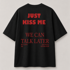 "Just Kiss Me" Oversized Tee