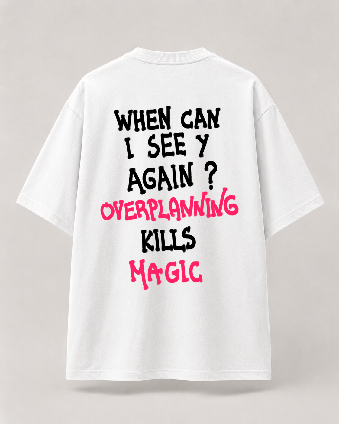 "Overplanning Kills magic" Oversized Tee