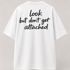"Don't Get Attached" Oversized Tee