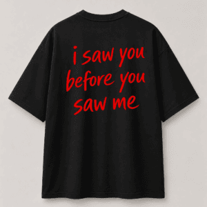 "I Saw You" Oversized Tee