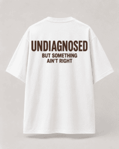 "Undiagnosed" Oversized Tee